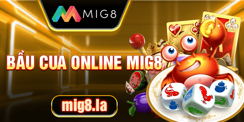 Bầu cua online tại Mig8 là gì?